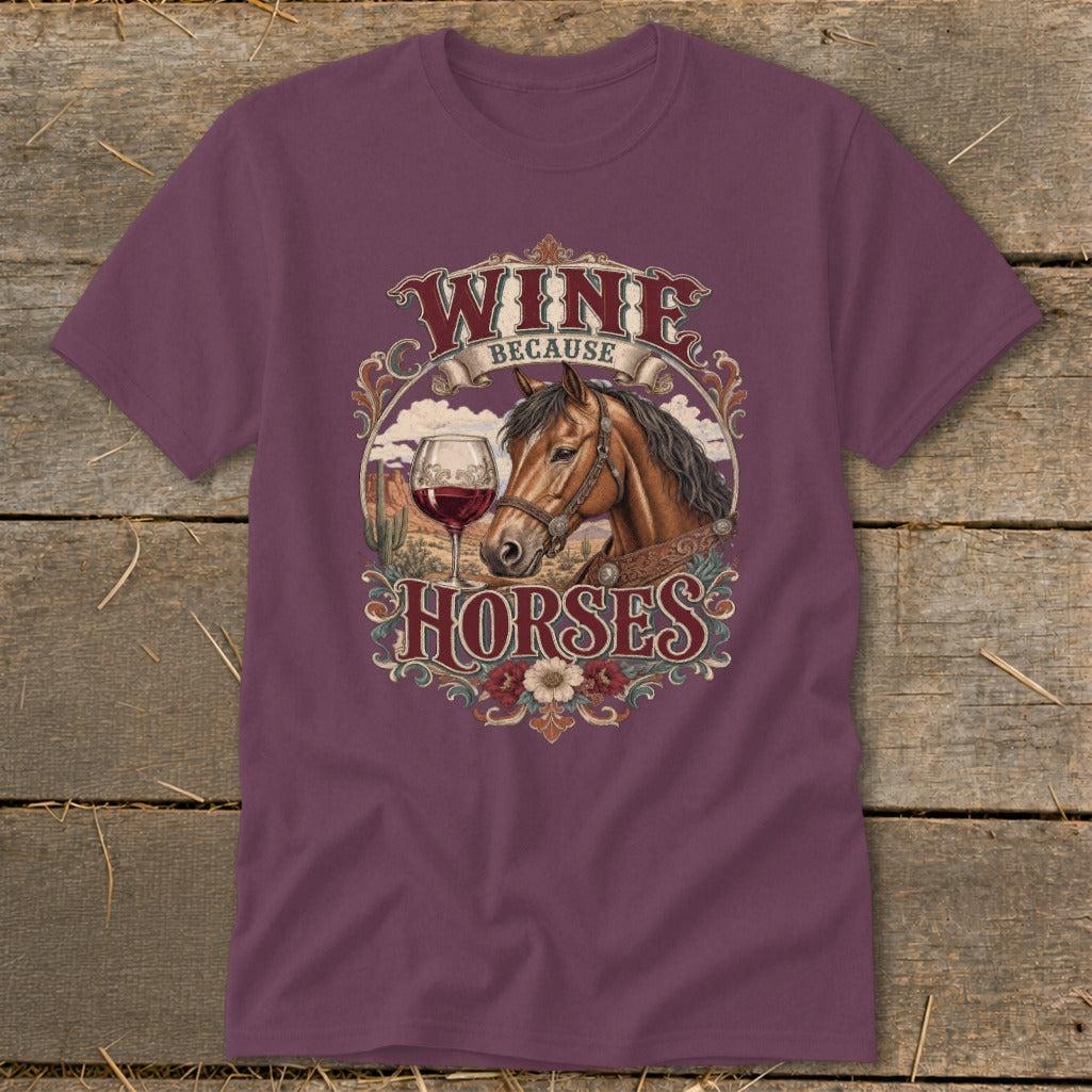 Wine Because Horses Classic Tee