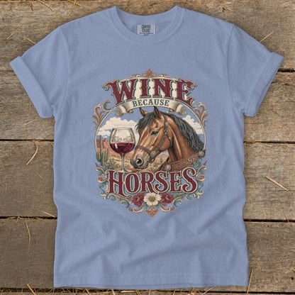 Wine Because Horses Signature Tee