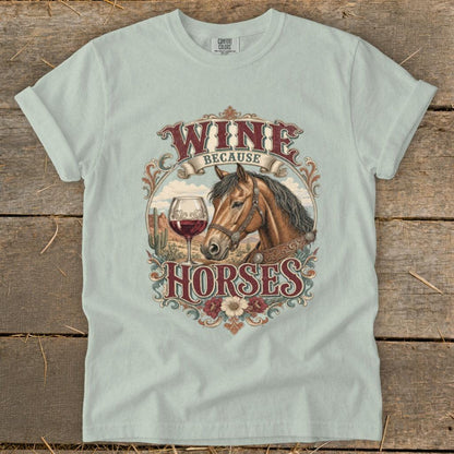 Wine Because Horses Signature Tee