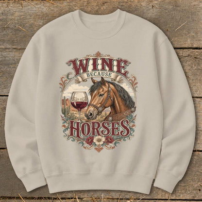 Wine Because Horses Sweatshirt