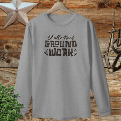 Y'all Need Groundwork Long Sleeve Tee