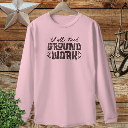 Y'all Need Groundwork Long Sleeve Tee