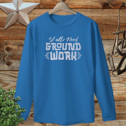 Y'all Need Groundwork Long Sleeve Tee