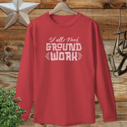 Y'all Need Groundwork Long Sleeve Tee