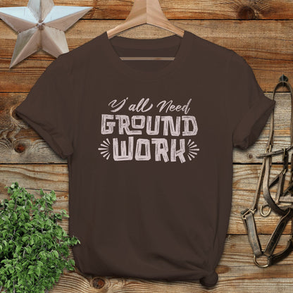 Y'all Need Groundwork T-shirt