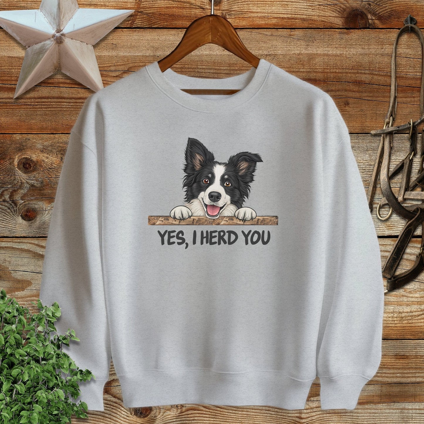 Yes I Herd You Sweatshirt