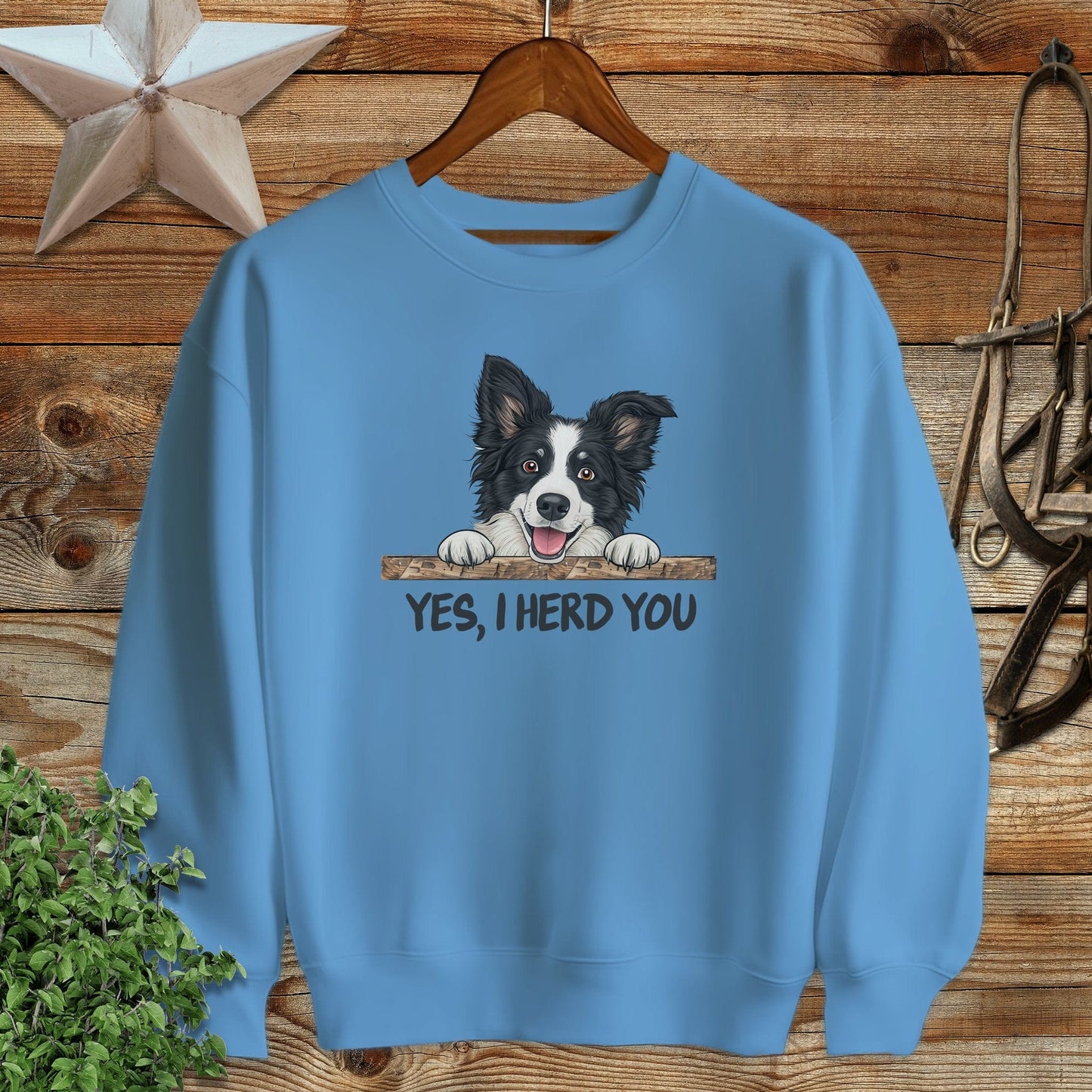 Yes I Herd You Sweatshirt
