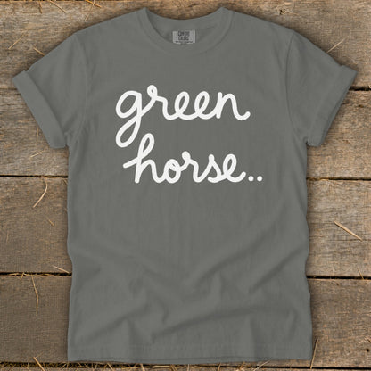 Grey t-shirt with white cursive text "green horse.."