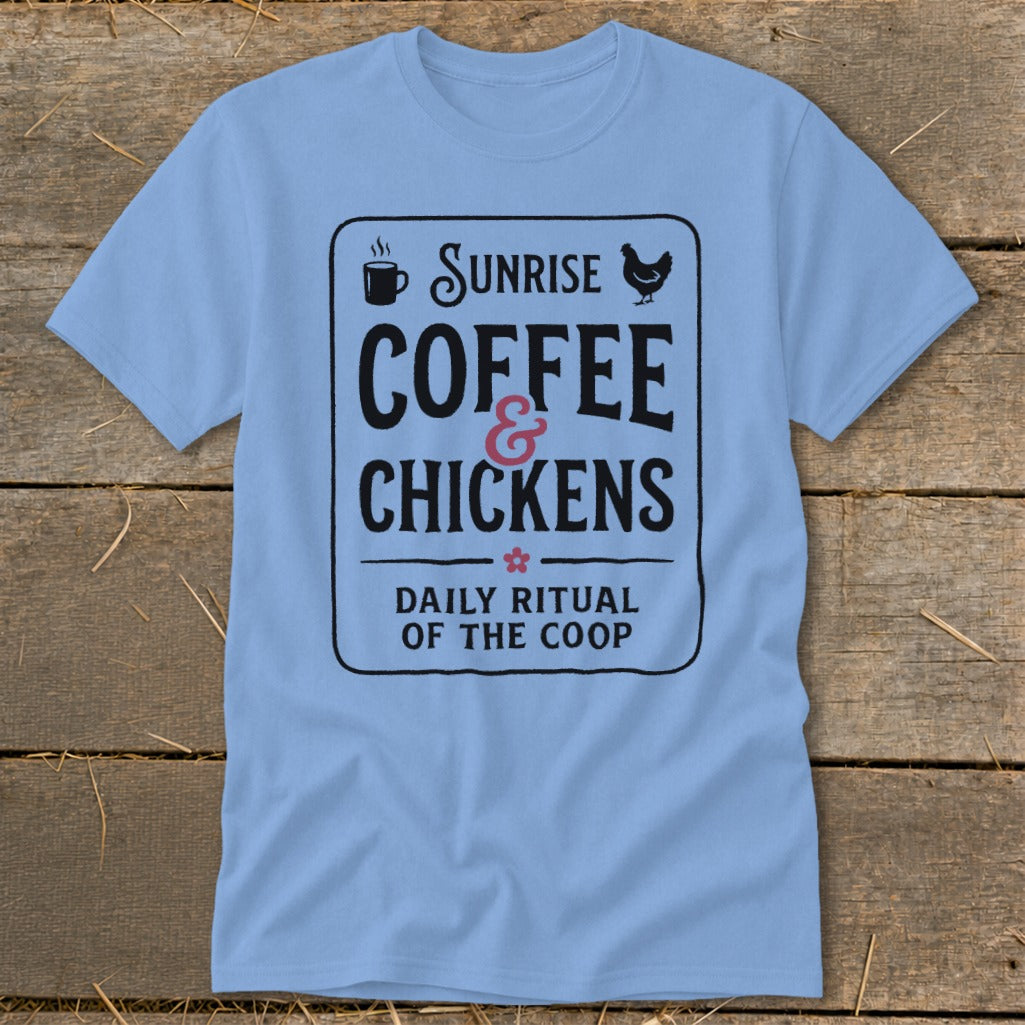 Light blue t-shirt with "Sunrise Coffee & Chickens Daily Ritual of the Coop" graphic.