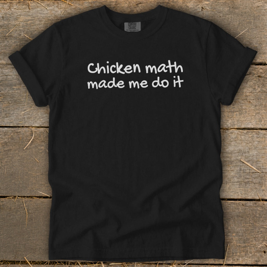 Black t-shirt with white text "Chicken math made me do it".