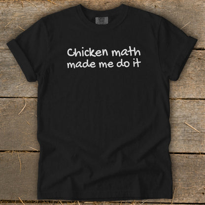 Black t-shirt with white text "Chicken math made me do it".