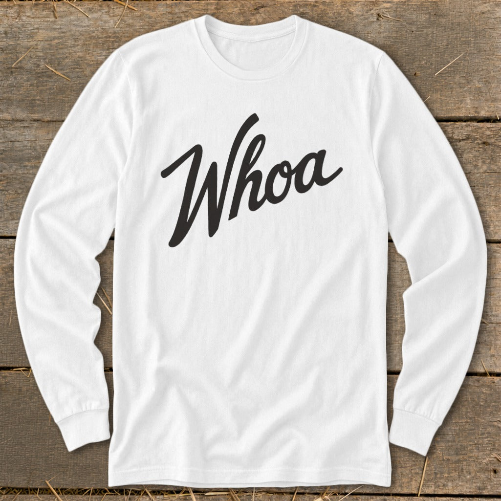 White long-sleeved shirt with the word "Whoa" in black script.