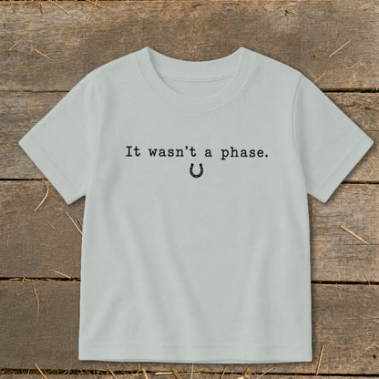 It Wasn't a Phase Horseshoe Toddler Tee