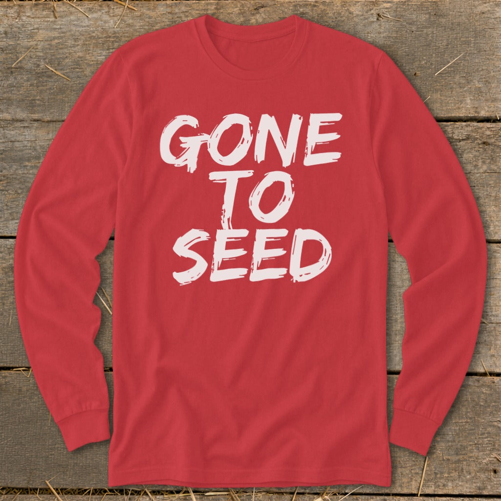 Red long-sleeve shirt with white text reading "GONE TO SEED".