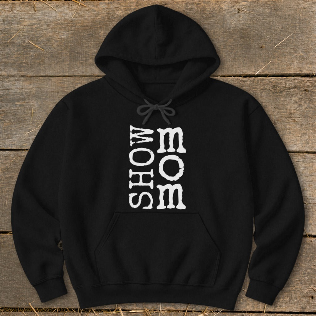 Black hoodie with white "SHOW MOM" text in vertical, stacked lettering.