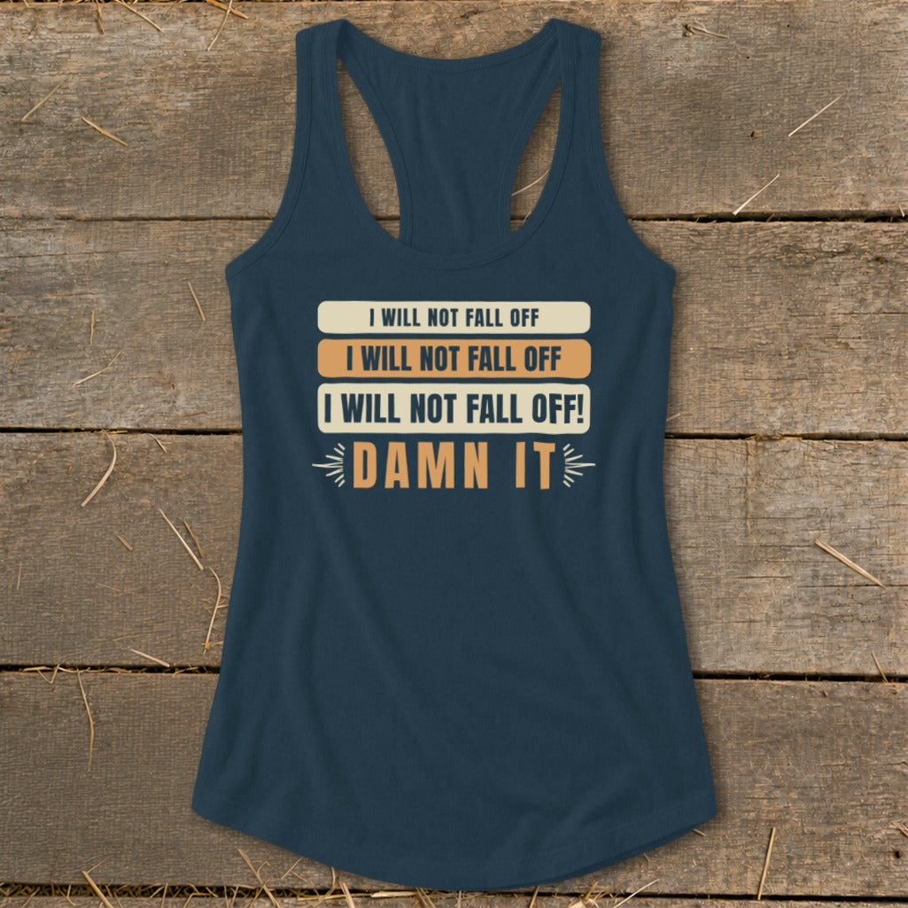 Navy tank top with text "I WILL NOT FALL OFF" repeated three times and "DAMN IT".