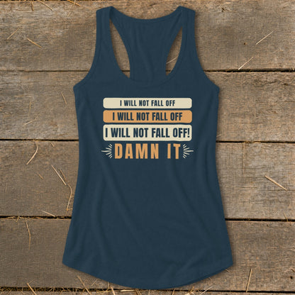 Navy tank top with text "I WILL NOT FALL OFF" repeated three times and "DAMN IT".