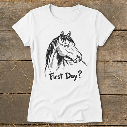 White t-shirt with a sketch of a horse's head and the text "First Day?"