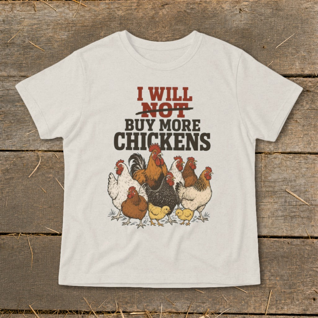 T-shirt with text "I WILL NOT BUY MORE CHICKENS" and illustration of chickens.