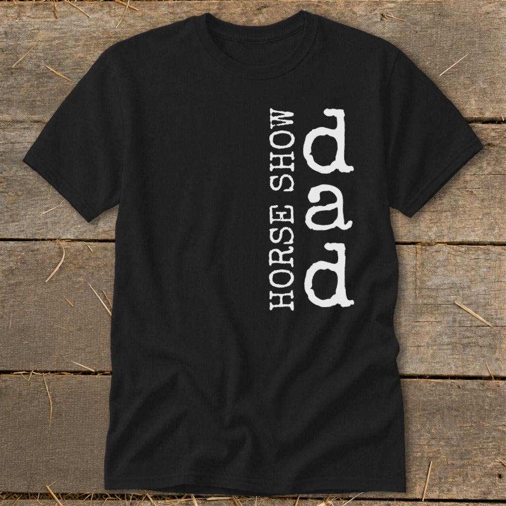 Black t-shirt with vertical white text reading "HORSE SHOW DAD".