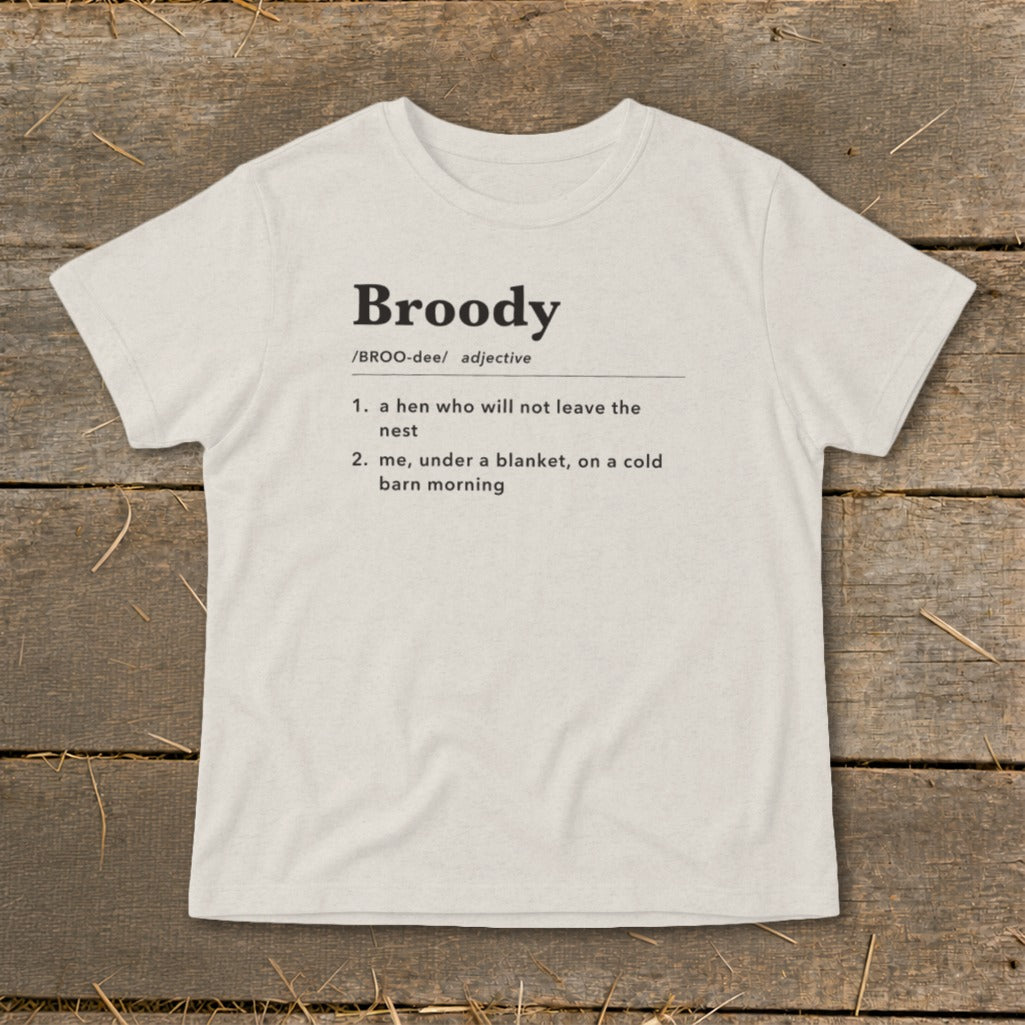 T-shirt with dictionary definition of "Broody" and two humorous meanings.