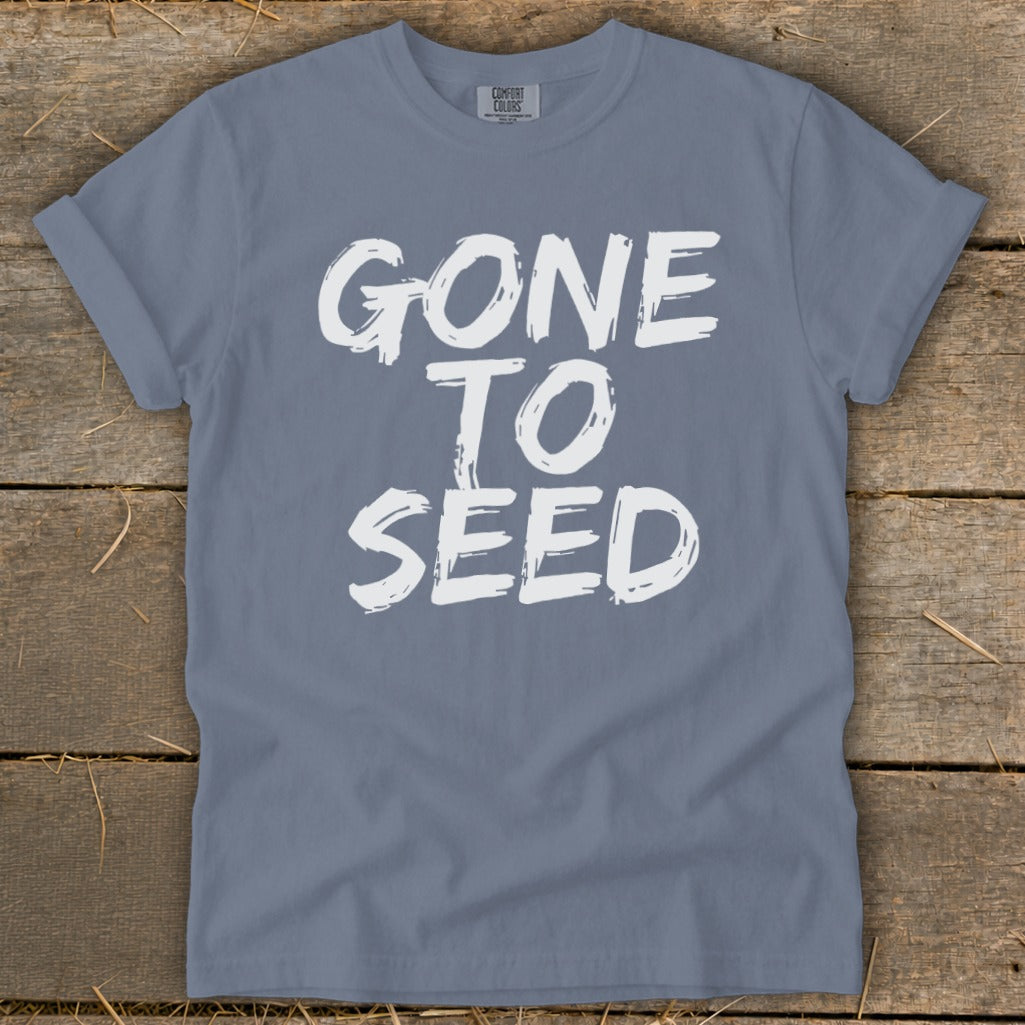 Slate gray t-shirt with white text that reads "GONE TO SEED".