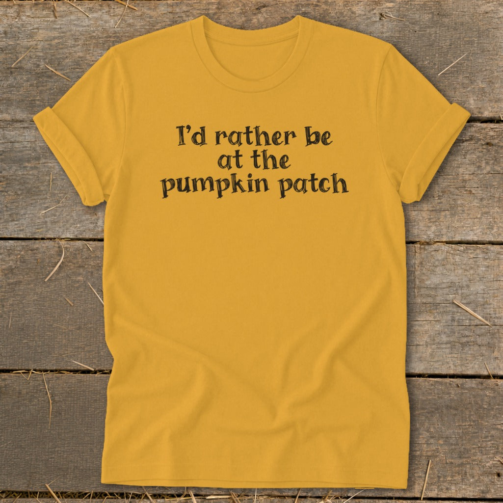 Gold t-shirt with black text "I'd rather be at the pumpkin patch".