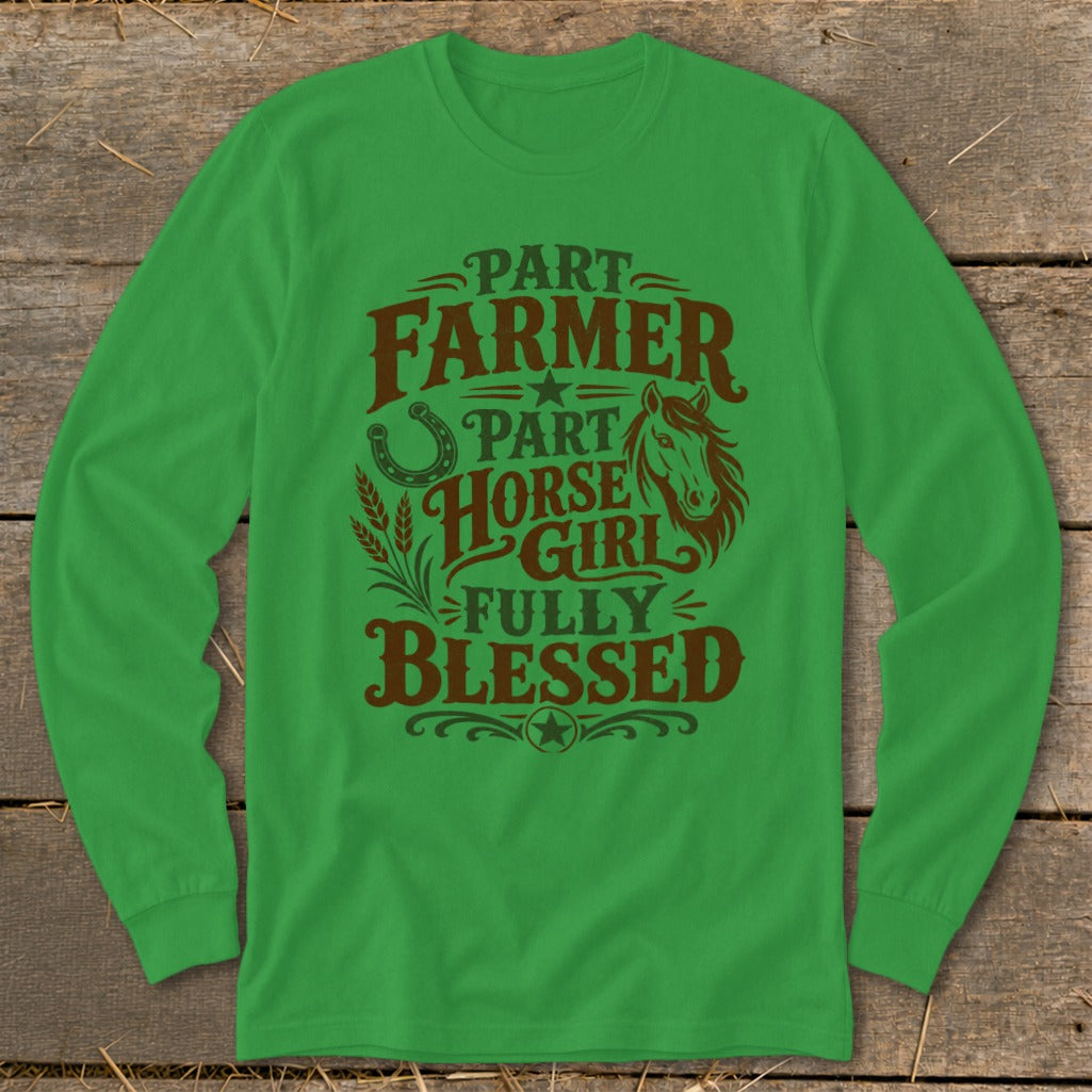 Green long sleeve shirt with "Part Farmer, Part Horse Girl, Fully Blessed" text.