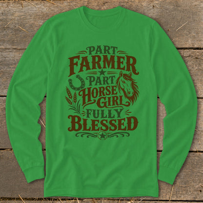 Green long sleeve shirt with "Part Farmer, Part Horse Girl, Fully Blessed" text.