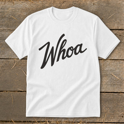 White t-shirt with black "Whoa" text in script font.