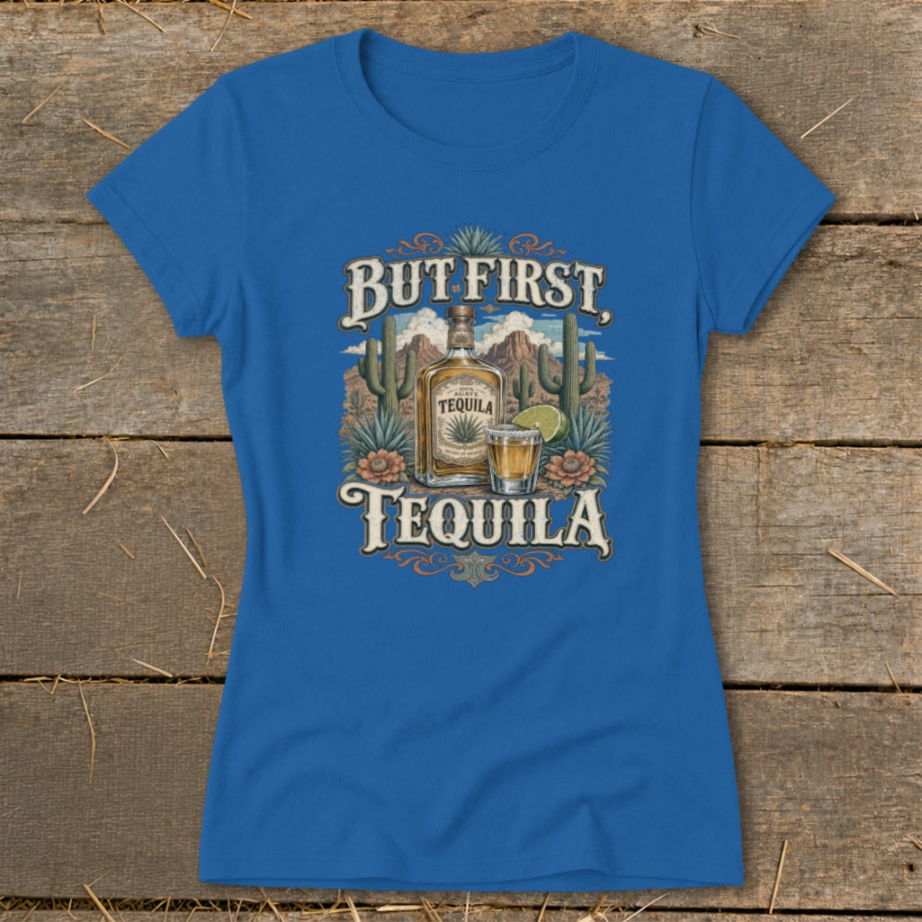 Blue t-shirt graphic with "But First, Tequila" and a desert scene.