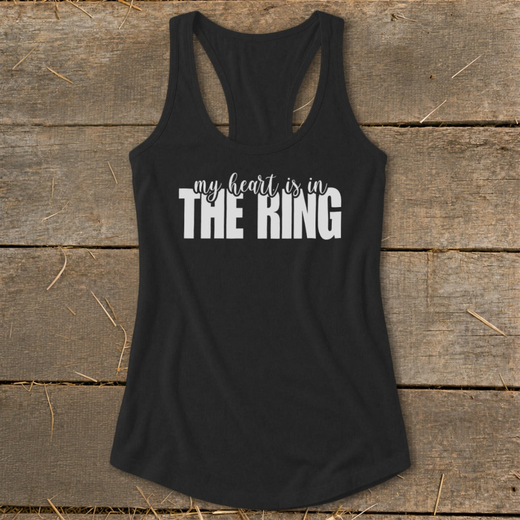Black racerback tank top with white text "my heart is in THE RING"