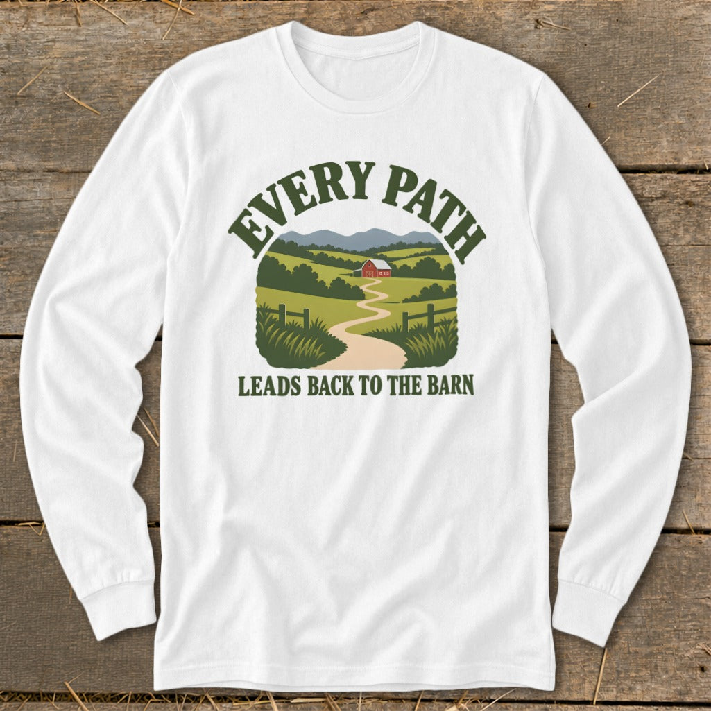 White long-sleeve shirt with green text "EVERY PATH LEADS BACK TO THE BARN" and barn scene.