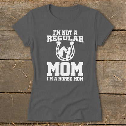 Gray t-shirt with white text and graphics saying "I'M NOT A REGULAR MOM I'M A HORSE MOM".