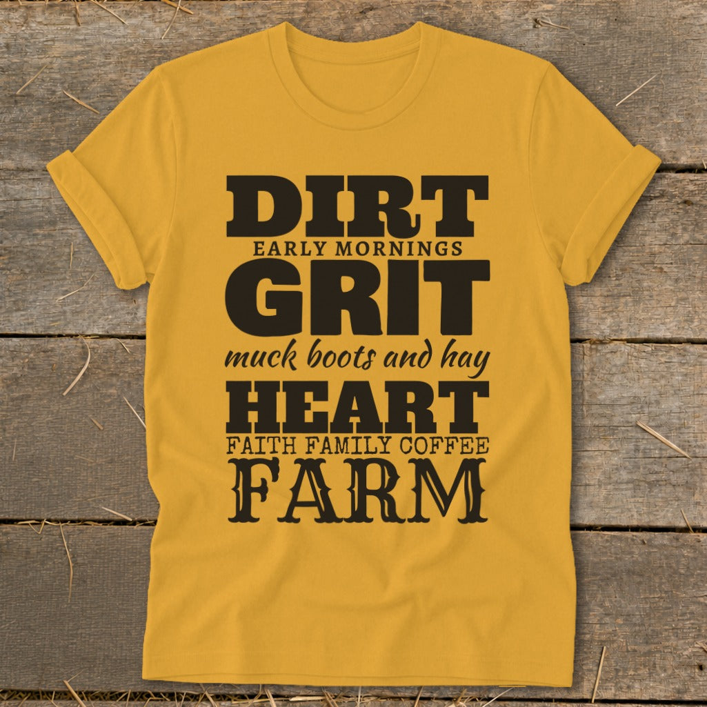 Yellow t-shirt with black text: "DIRT, EARLY MORNINGS, GRIT, muck boots and hay, HEART, FAITH FAMILY COFFEE, FARM".