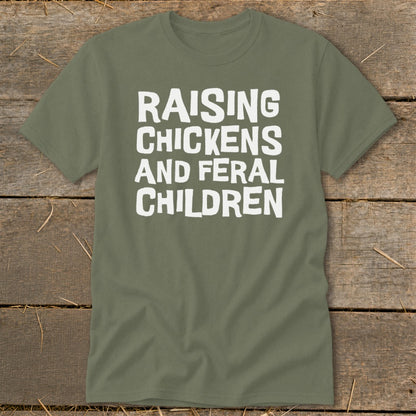 Olive green t-shirt with white text reading "Raising Chickens and Feral Children".
