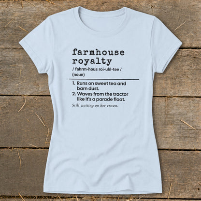 Light blue t-shirt with "farmhouse royalty" definition printed in black text.