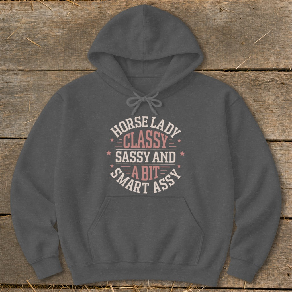 Dark grey hoodie with "Horse Lady Classy Sassy And A Bit Smart Ass" text design.