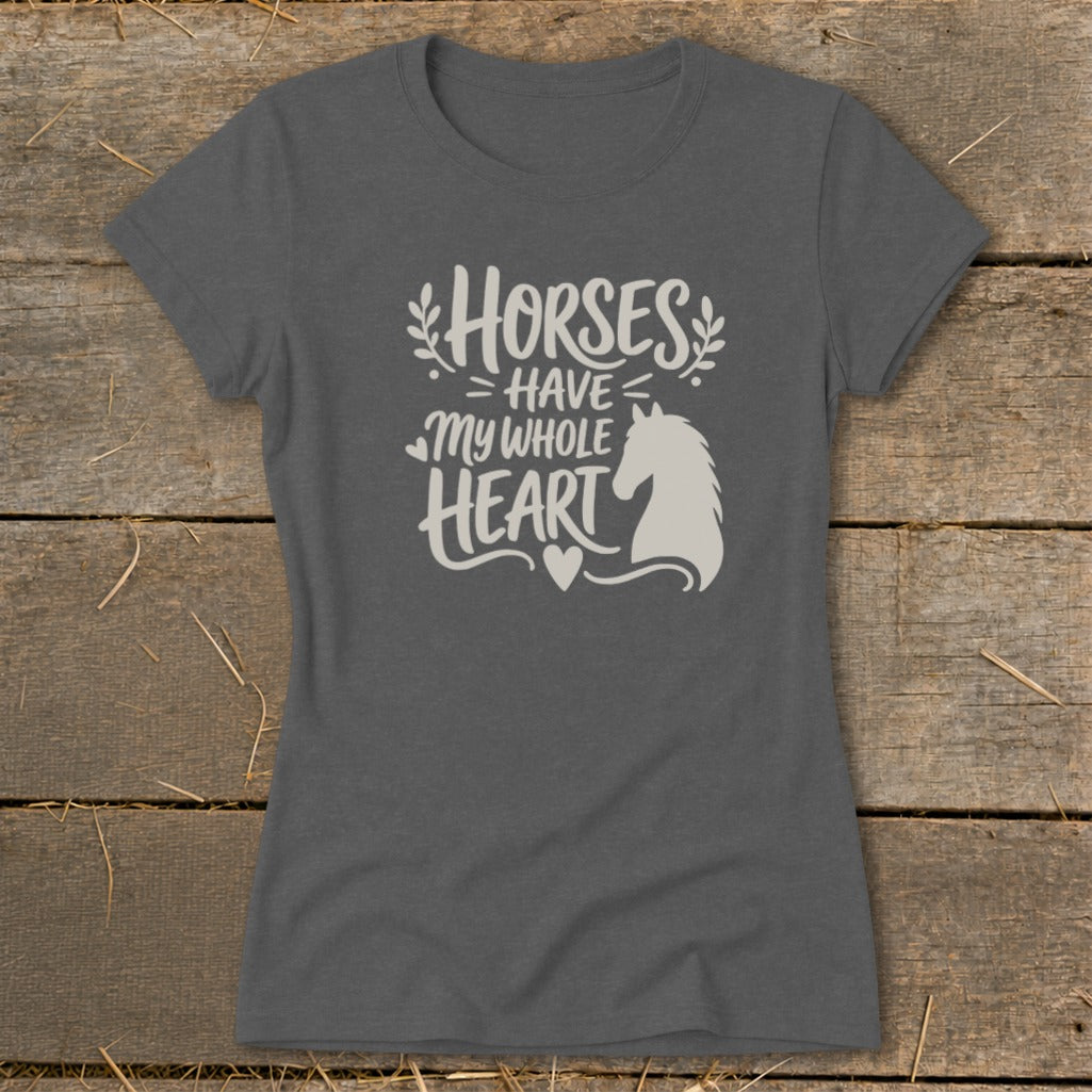 Dark grey t-shirt with white text and horse silhouette that reads "Horses Have My Whole Heart".