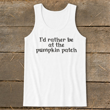 White tank top with black text "I'd rather be at the pumpkin patch".
