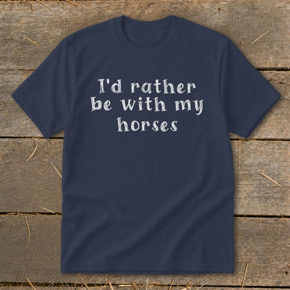 Navy t-shirt with white text "I'd rather be with my horses".