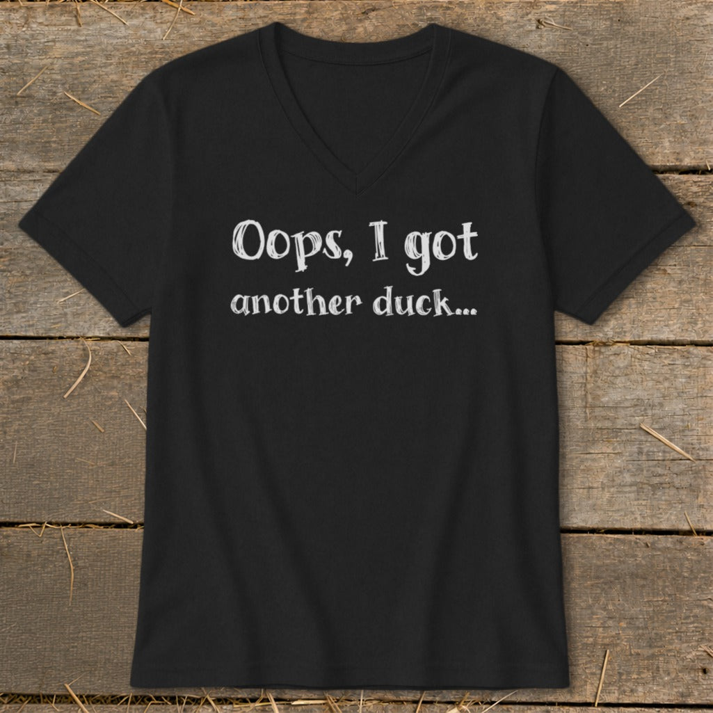 Black v-neck t-shirt with white text that reads "Oops, I got another duck..."