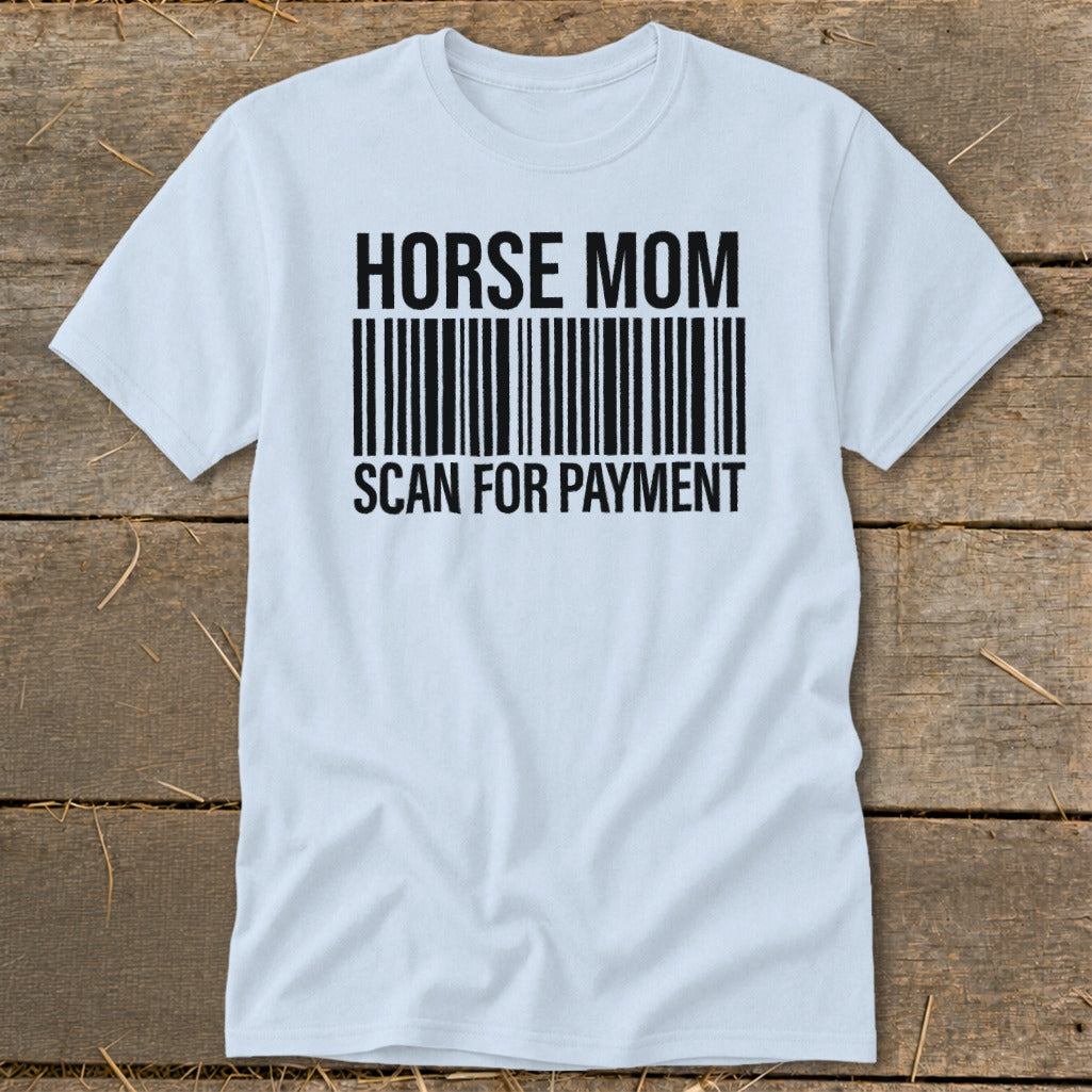 White t-shirt with black text "HORSE MOM" above a barcode and "SCAN FOR PAYMENT".