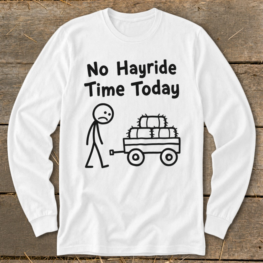 No Hayride Time Today Long Sleeve Tee