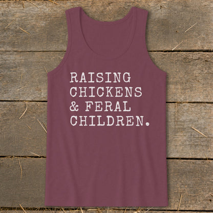 Maroon tank top with white text "RAISING CHICKENS & FERAL CHILDREN."