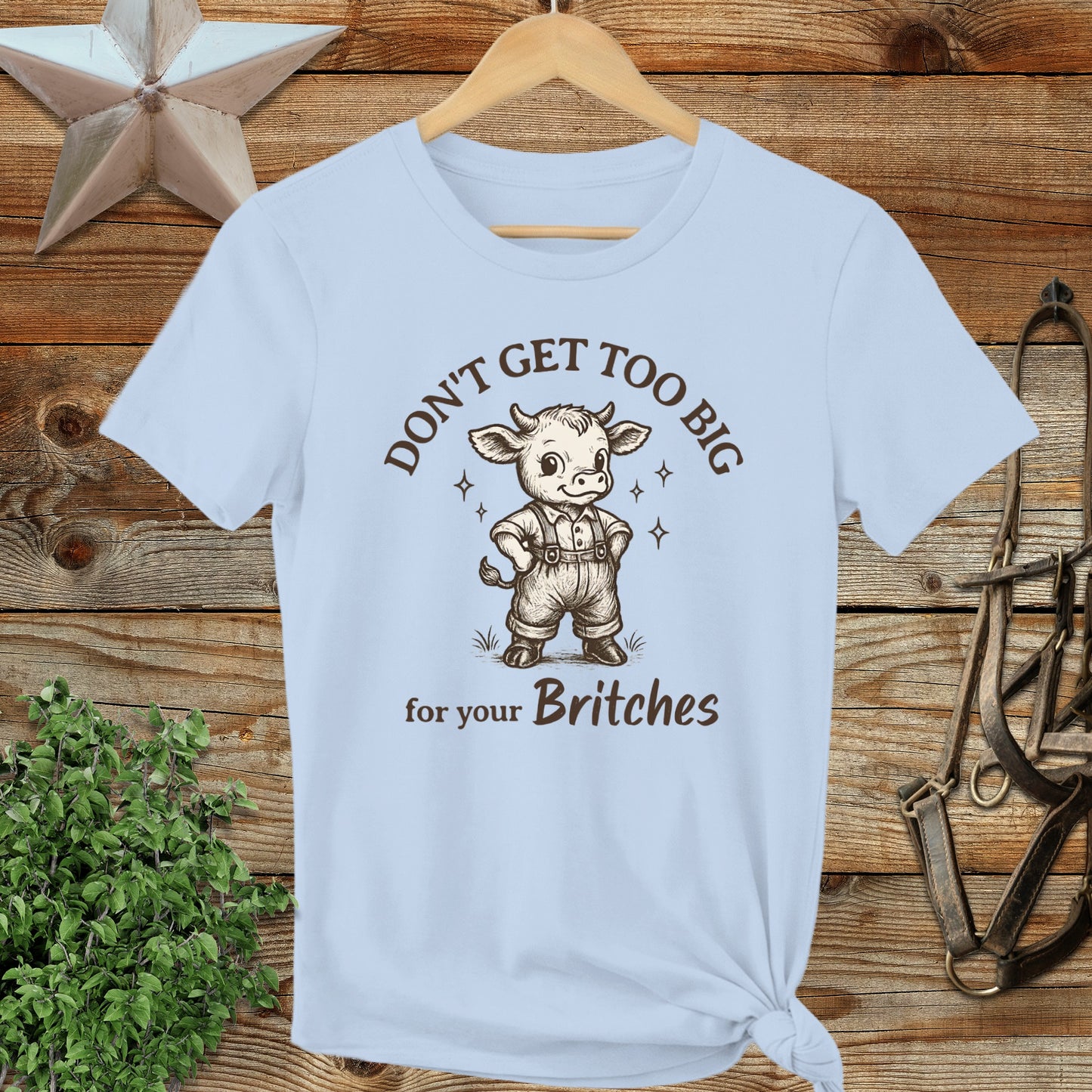 Don't Get Too Big for Your Britches Graphic Tee