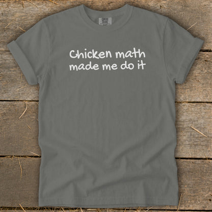 Gray t-shirt with white text reading "Chicken math made me do it."
