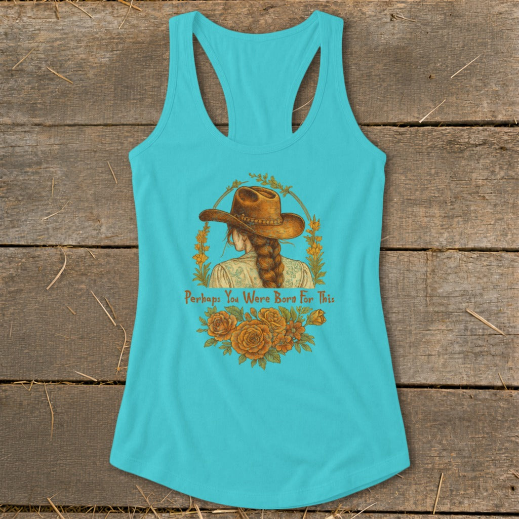 Turquoise tank top with artwork of a woman in a cowboy hat and text "Perhaps You Were Born For This".