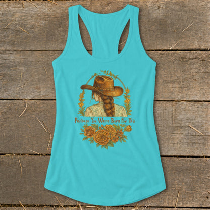 Turquoise tank top with artwork of a woman in a cowboy hat and text "Perhaps You Were Born For This".