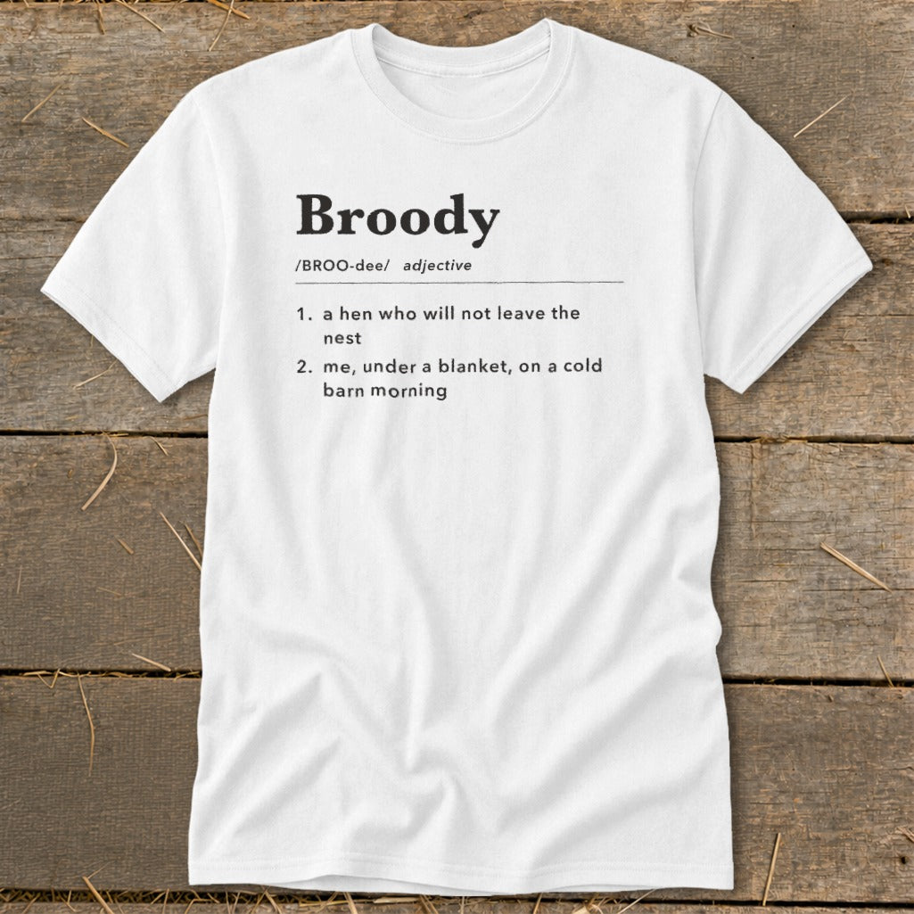White t-shirt with "Broody" definition: a hen or me under a blanket.